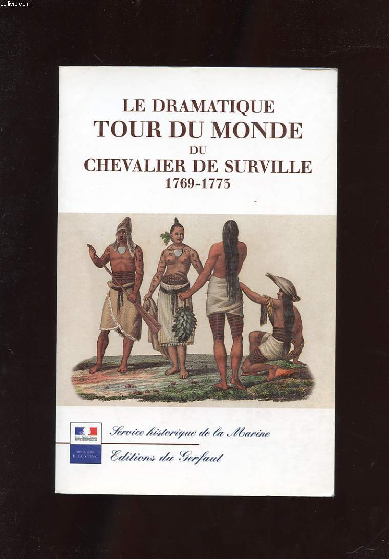 LE DRAMATIQUE TOUR DU MONDE DU CHEVALIER DE SURVILLE 1767-1773.