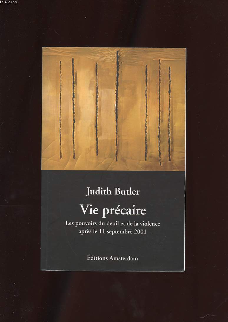 VIE PRECAIRE. LES POUVOIRS DU DEUIL ET DE LA VIOLENCE APRES LE 11 SEPTEMBRE 2001