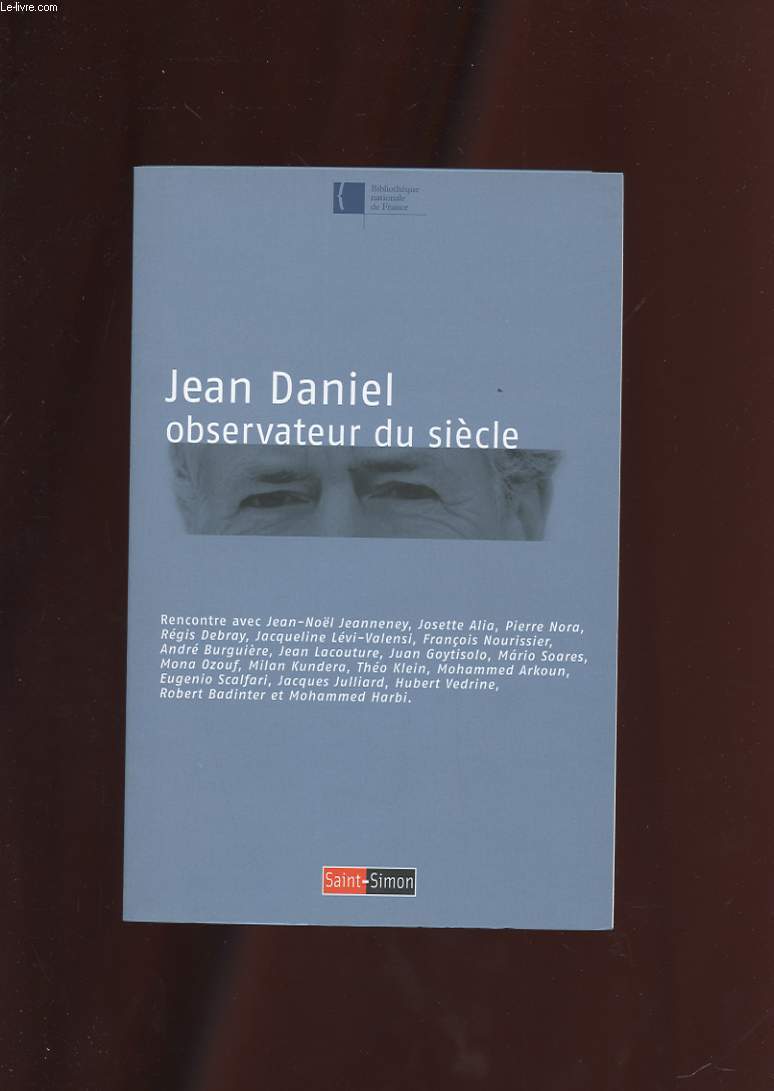 JEAN DANIEL OBSERVATEUR DU SIECLE. RENCONTRE A LA BIBLIOTHEQUE NATIONALE DE FRANCE LE 24 AVRIL 2003