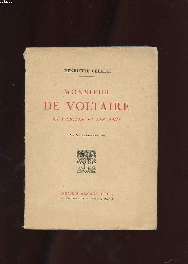 MONSIEUR DE VOLTAIRE. SA FAMILLE ET SES AMIS.