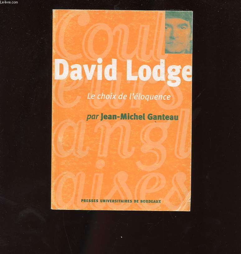 DAVID LODGE. LE CHOIX DE L'ELOQUENCE