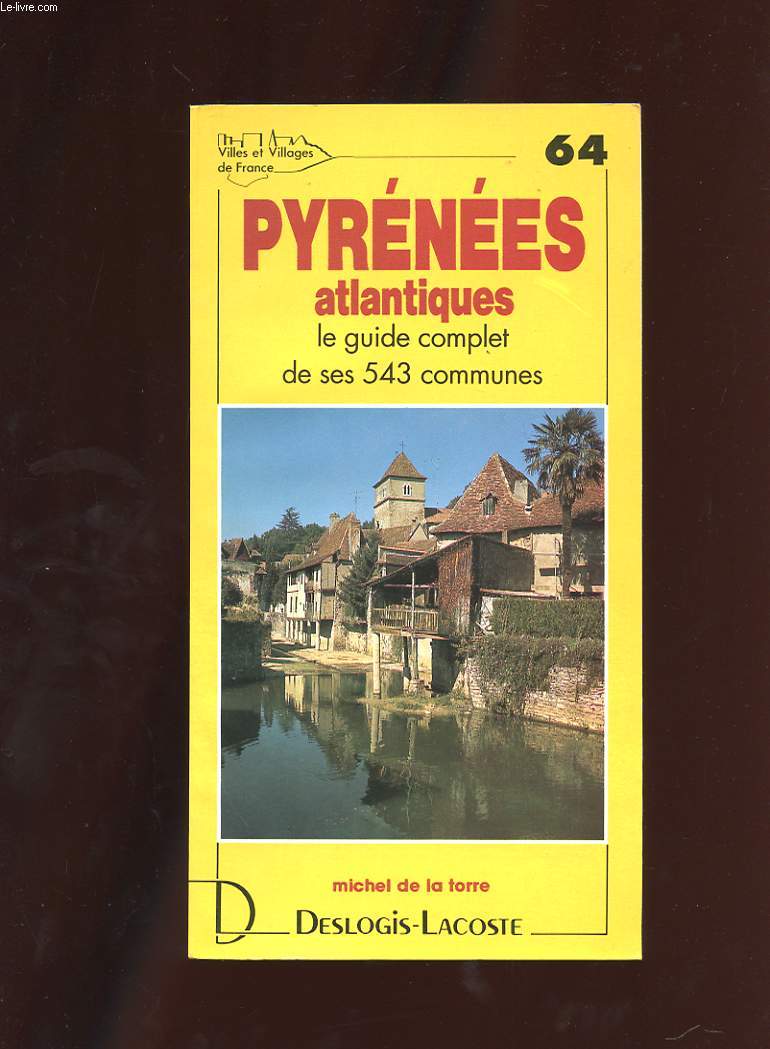 VILLES ET VILLAGES DE FRANCE. PYRENEES-ATLANTIQUES. HISTOIRE GEOGRAPHIE NATURE ARTS