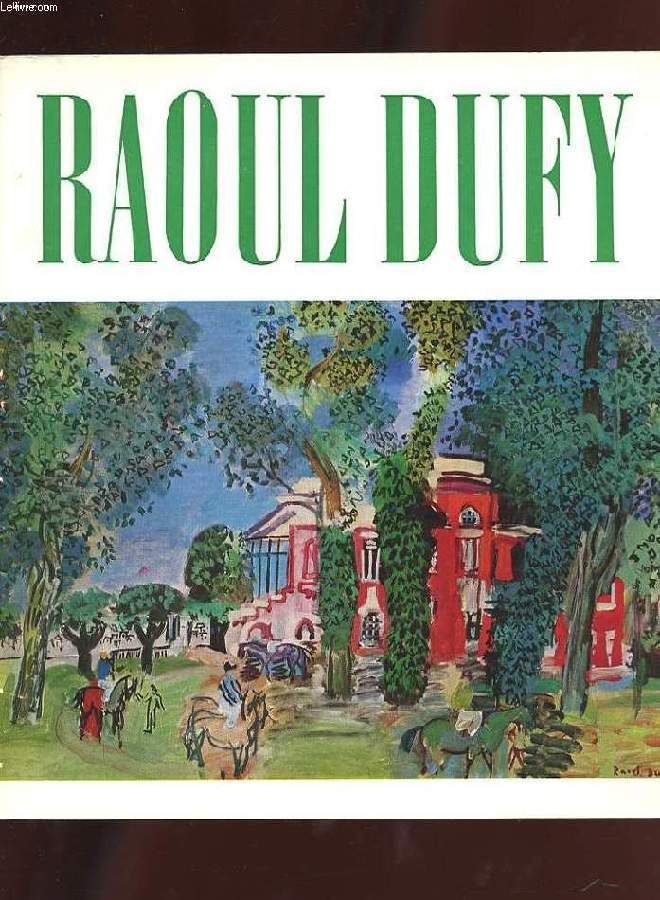 RAOUL DUFY 1877-1953. GALERIE DES BEAUX-ARTS BORDEAUX 2 MAI - 1ER SEPTEMBRE 1970