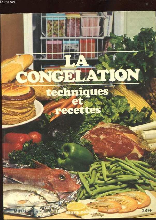 LA CONGELATION. TECHNIQUES ET RECETTES.