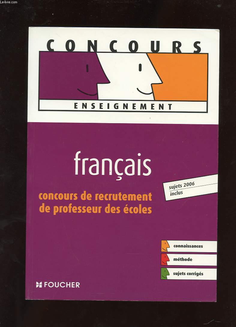 CONCOURS ENSEIGNEMENT. FRANCAIS. CONCOURS DE RECRUTEMENT DE PROFESSEUR DES ECOLES. SUJETS 2006 INCLUS.