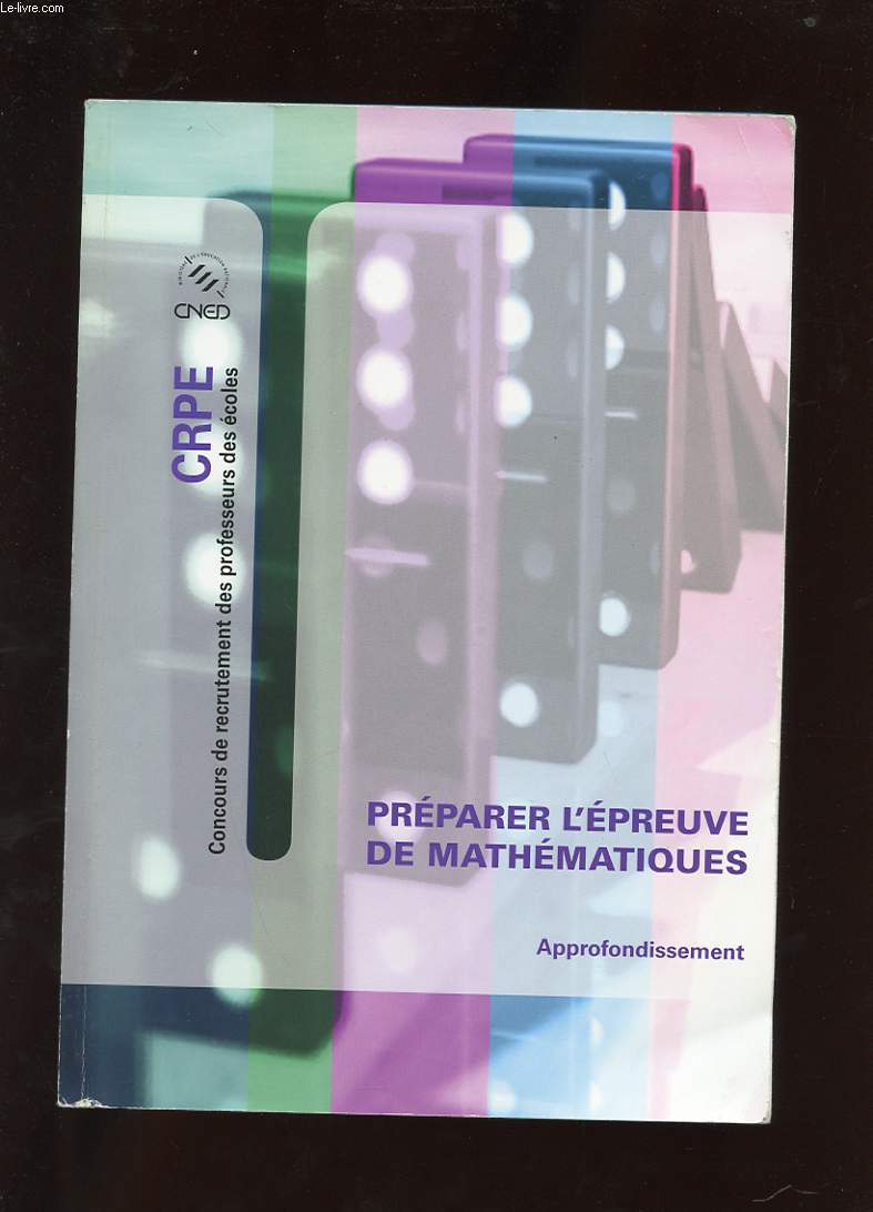 PREPARER L'EPREUVE DE MATHEMATIQUES. VOLUME 2. APPROFONDISSEMENTS. CRPE. CONCOURS DE RECRUTEMENT DES PROFESSEURS DES ECOLES.