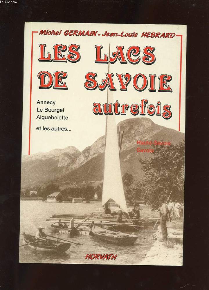 LES LACS DE SAVOIE AUTREFOIS. ANNECY. LE BOURGET. AIGUEBELETTE ET LES AUTRES...