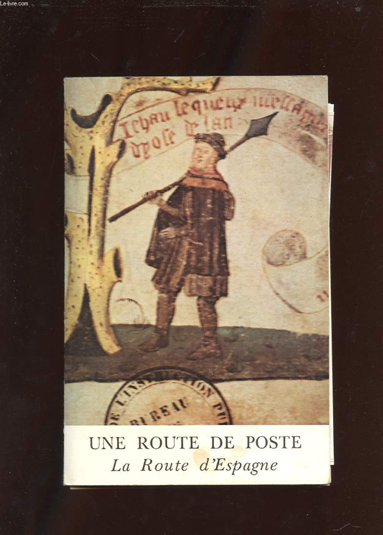 UNE ROUTE DE POSTE. LA ROUTE D'ESPAGNE. EXPOSITION 28 MAI AU 26 JUIN 1977. MUSEE POSTAL.