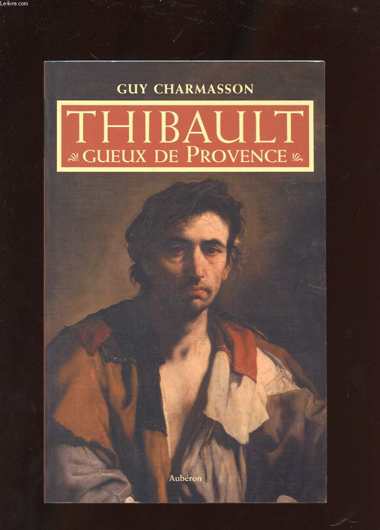 THIBAULT, GUEUX DE PROVENCE. ROMAN