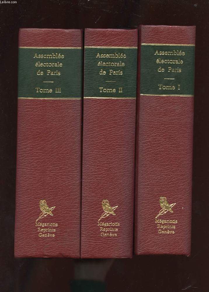 ASSEMBLEE ELECTORALE DE PARIS. 3 TOMES. PROCES VERBAUX DE L'ELECTION DES JUGES, DES ADMINISTRATEURS, DU PROCUREUR SYNDIC, DE L'EVEQUE, DES CURES, DU PRESIDENT DU TRIBUNAL CRIMINEL ET DE L'ACCUSATEUR PUBLIC