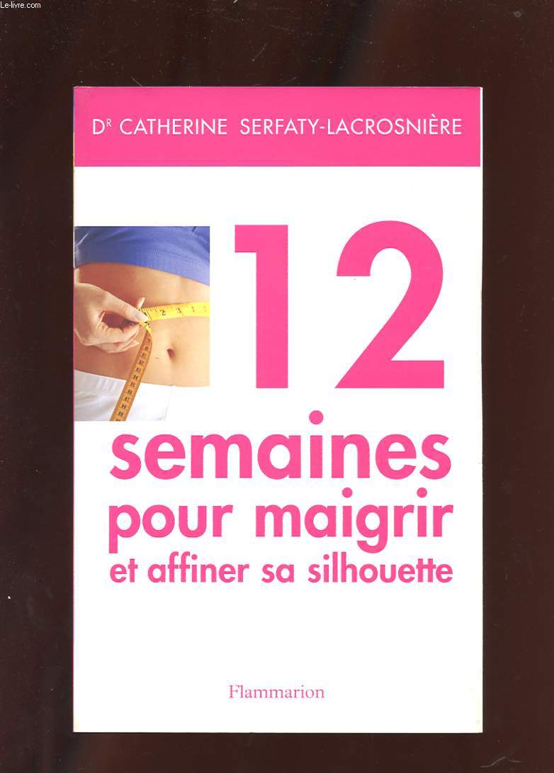 12 SEMAINES POUR MAIGRIR ET AFFINER SA SILHOUETTE