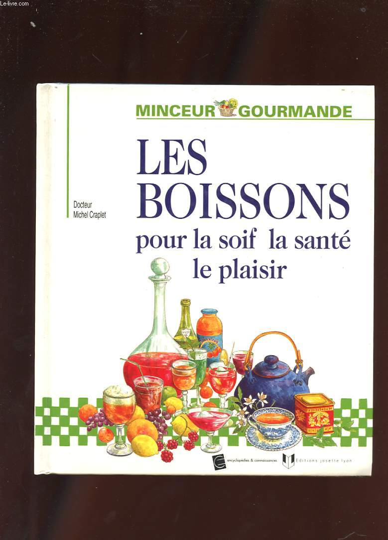 MINCEUR GOURMANDE. LES BOISSONS POUR LA SOIF, LA SANTE, LE PLAISIR