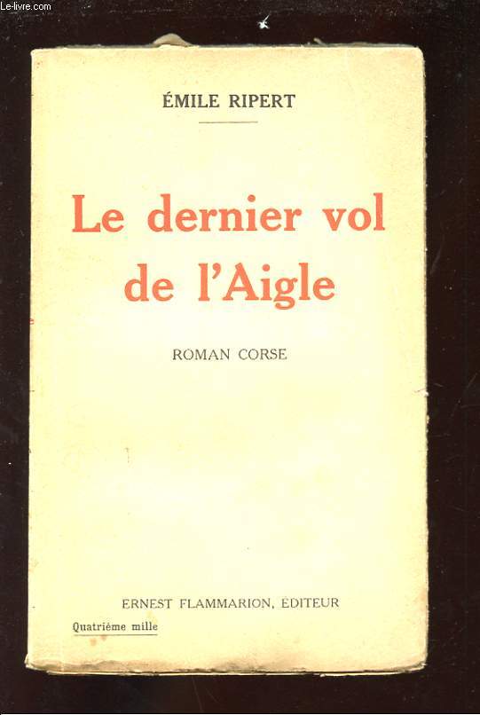 LE DERNIER VOL DE L'AIGLE. ROMAN CORSE