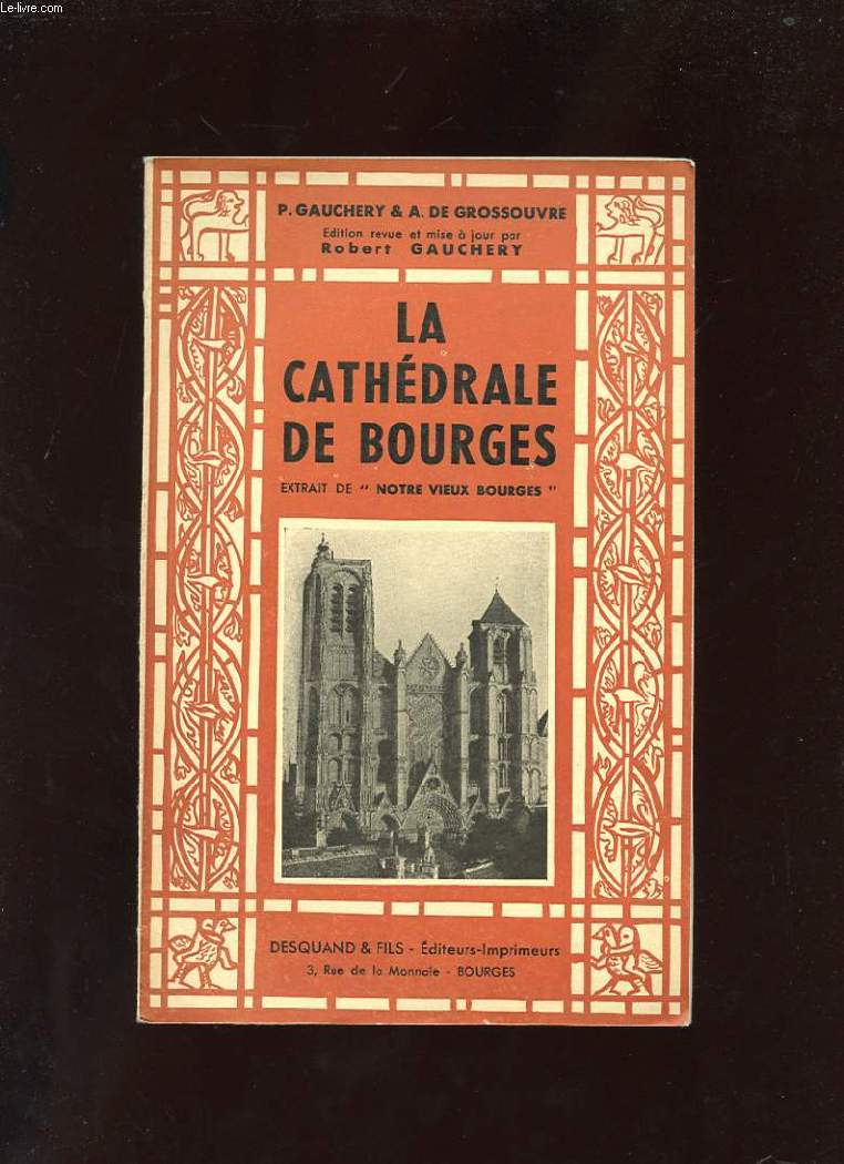 LA CATHEDRALE DE BOURGES. EXTRAIT DE NOTRE VIEUX BOURGES