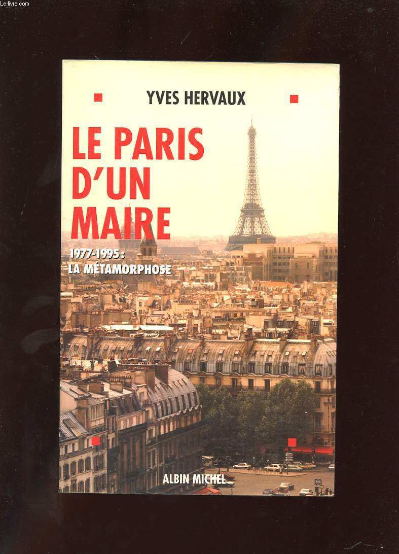 LE PARIS D'UN MAIRE. 1977-1995: LA METAMORPHOSE