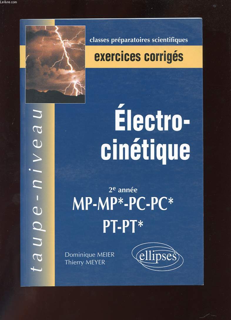 TAUPE-NIVEAU. EXERCICES CORRIGES ELECTROCINETIQUE. 2EME ANNEE. MP - MP* - PC - PC* - PT - PT*