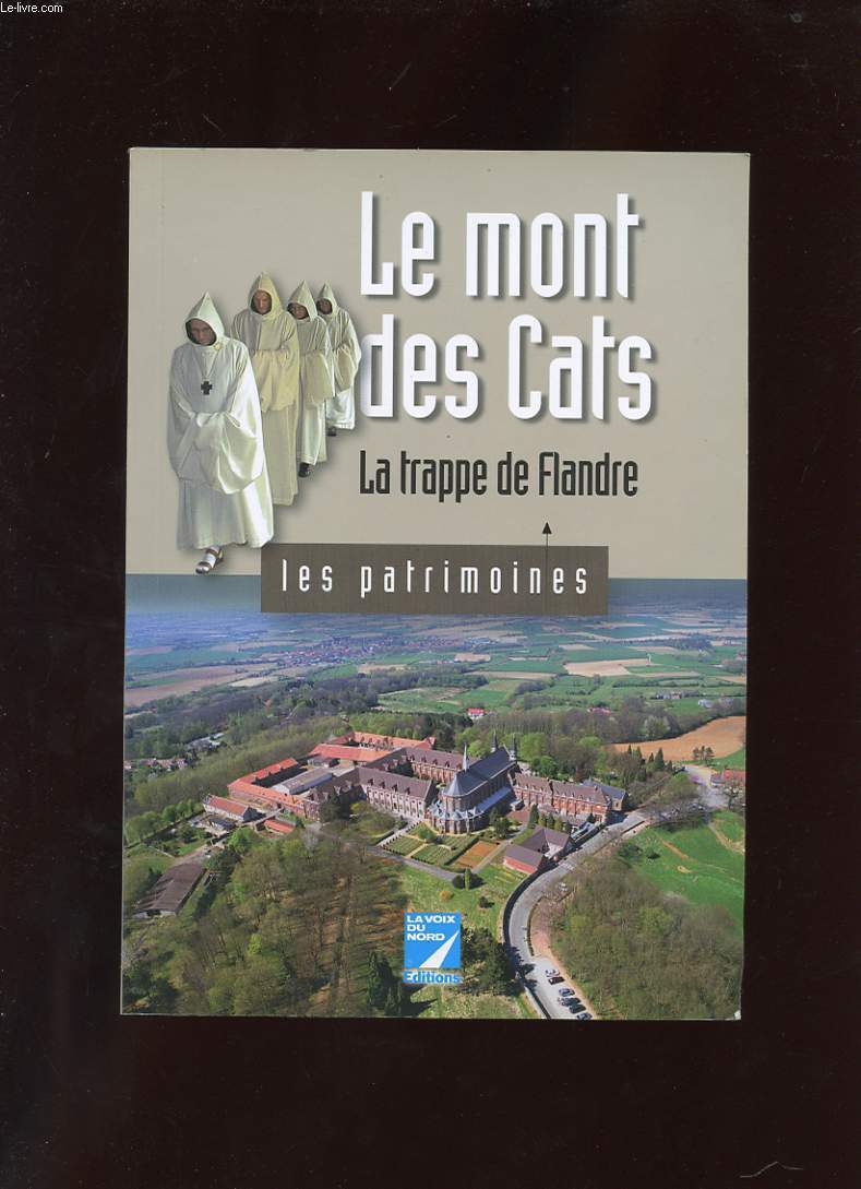 LE MONT DES CATS. LA TRAPPE DE FLANDRE. LES PATRIMOINES