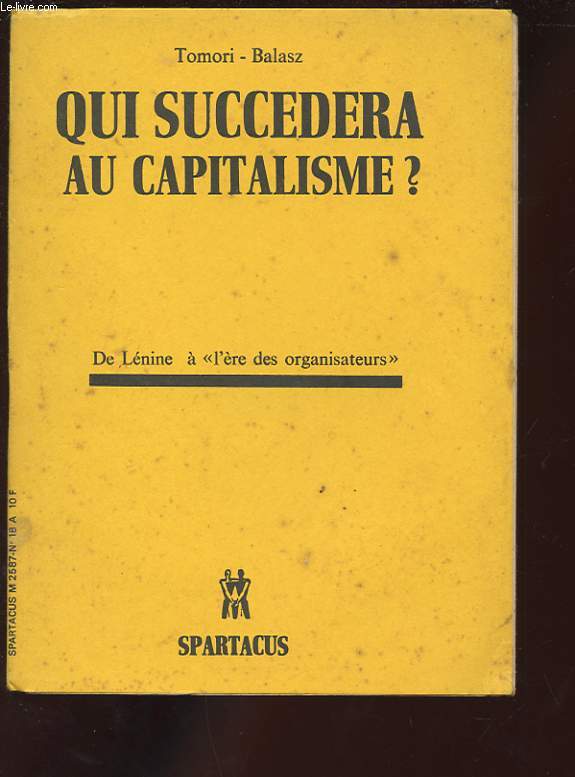 SPARTACUS CAHIERS MENSUELS N18. QUI SUCCEDERA AU CAPITALISME. DE LENINE A L'ERE DES ORGANISATEURS