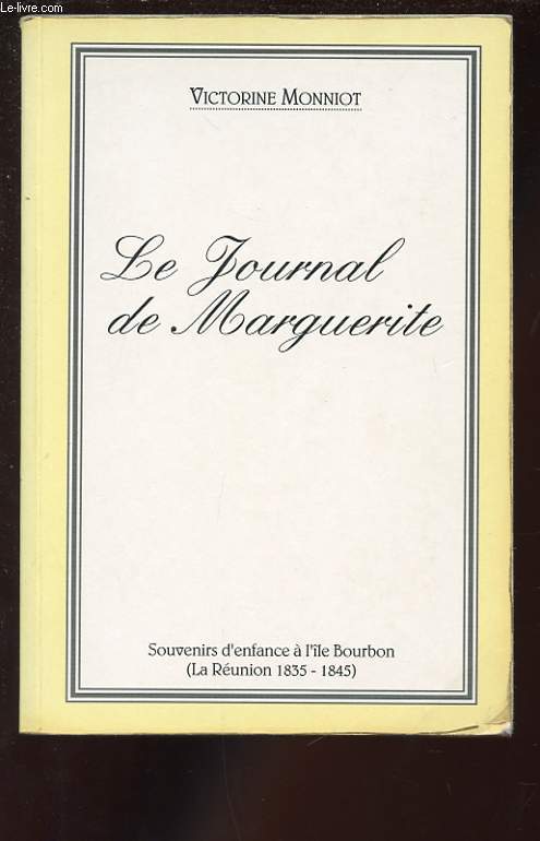 LE JOURNAL DE MARGUERITE. ILE DE LA REUNION 1835-1845