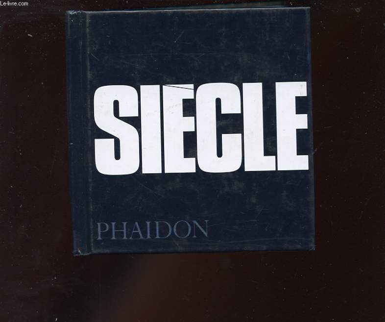 SIECLE. CENT ANS DE PROGRES, DE REGRESSION, DE SOUFFRANCE ET D'ESPERANCE HUMAINS