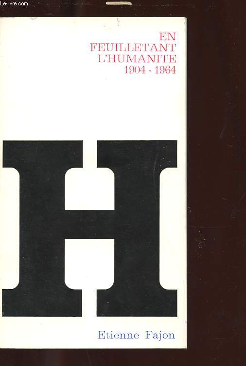 EN FEUILLETANT L'HUMANITE 1904-1964