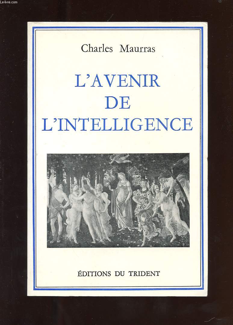 L'AVENIR DE L'INTELLIGENCE SUIVI DE AUGUSTE COMTE, MADEMOISELLE MONK, L'INVOCATION A MINERVE