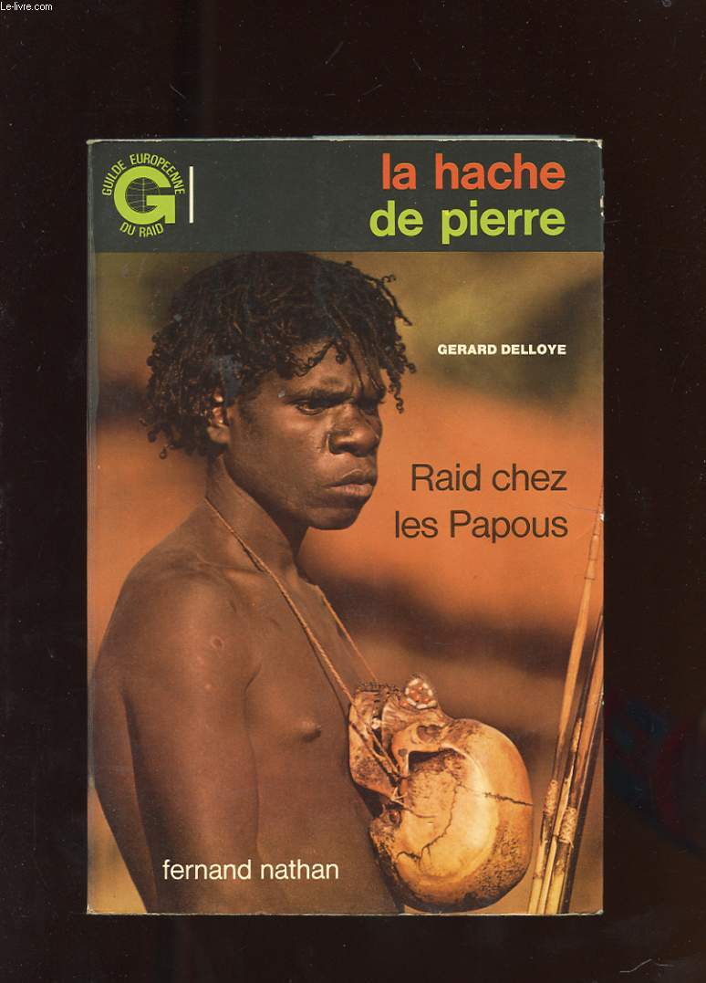 LA HACHE DE PIERRE. RAID CHEZ LES PAPOUS