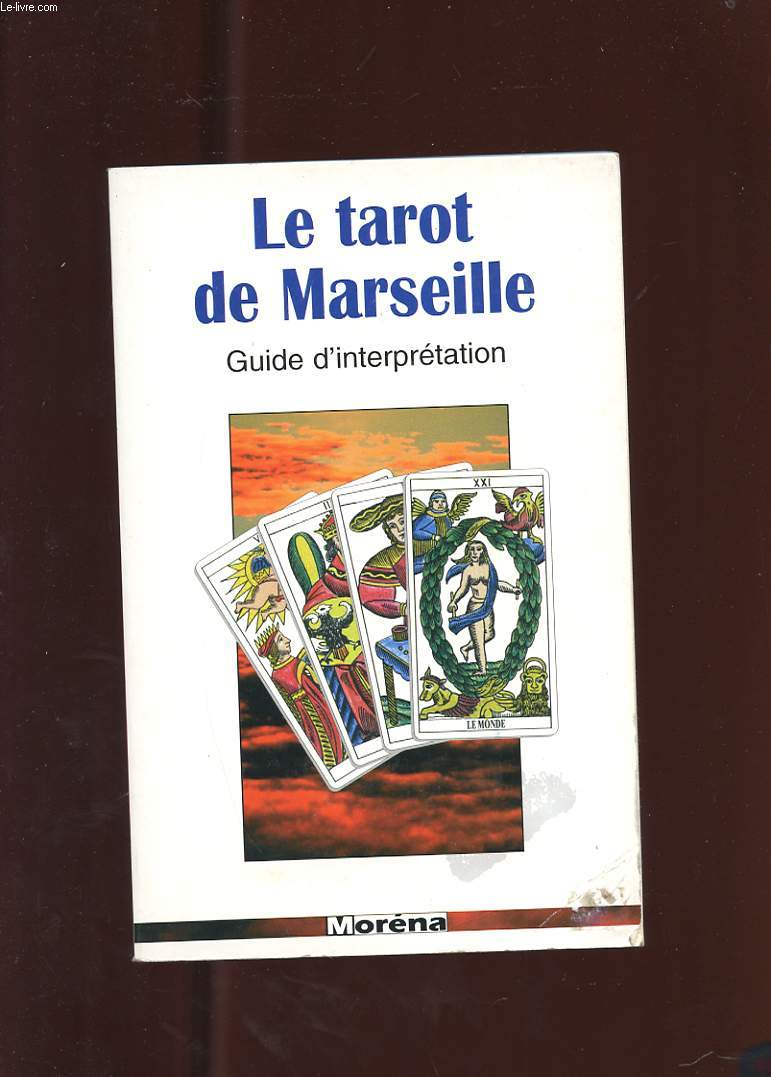 LE TAROT DE MARSEILLE. GUIDE D'INTERPRETATION