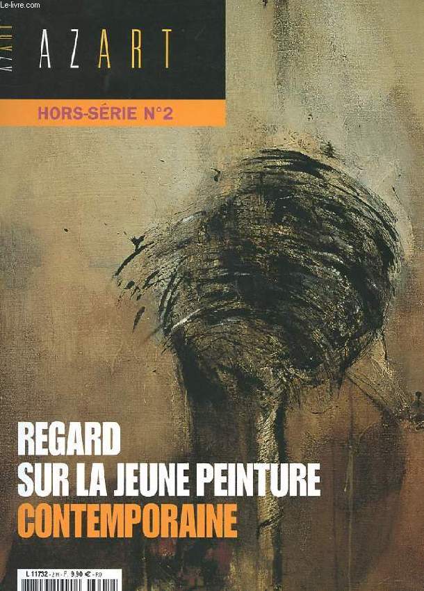 AZART. HORS SERIE N2. REGARD SUR LA JEUNE PEINTURE CONTEMPORAINE