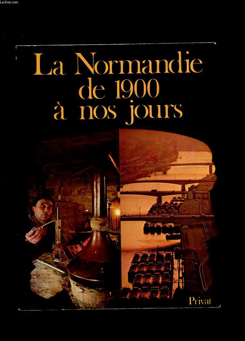LA NORMANDIE DE 1900 A NOS JOURS.