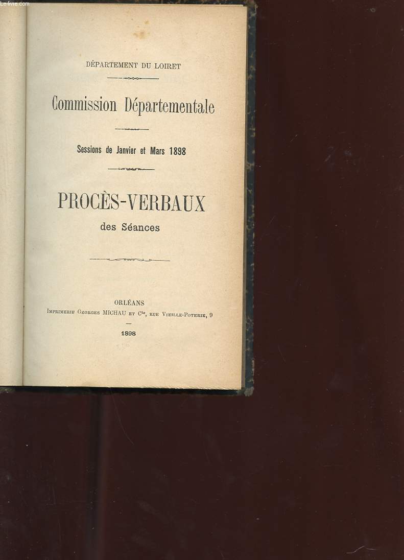 DEPARTEMENT DU LOIRET. COMMISSION DEPARTEMENTALE. SESSIONS DE JANVIER 1898 A DECEMBRE 1899. PROCES-VERBAUX DES SEANCES.