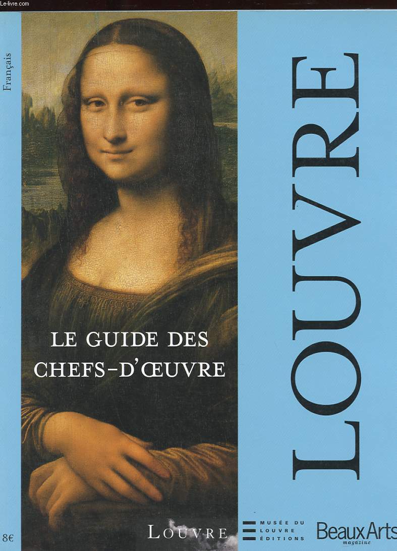 LOUVRE. LE GUIDE DES CHEFS-D'OEUVRES. BEAUX-ARTS MAGAZINE