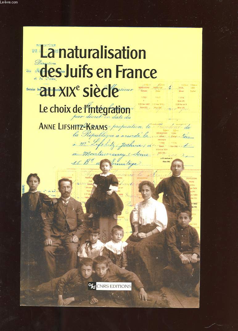 LA NATURALISATION DES JUIFS EN FRANCE AU XIXe SIECLE. LE CHOIX DE L'INTEGRATION