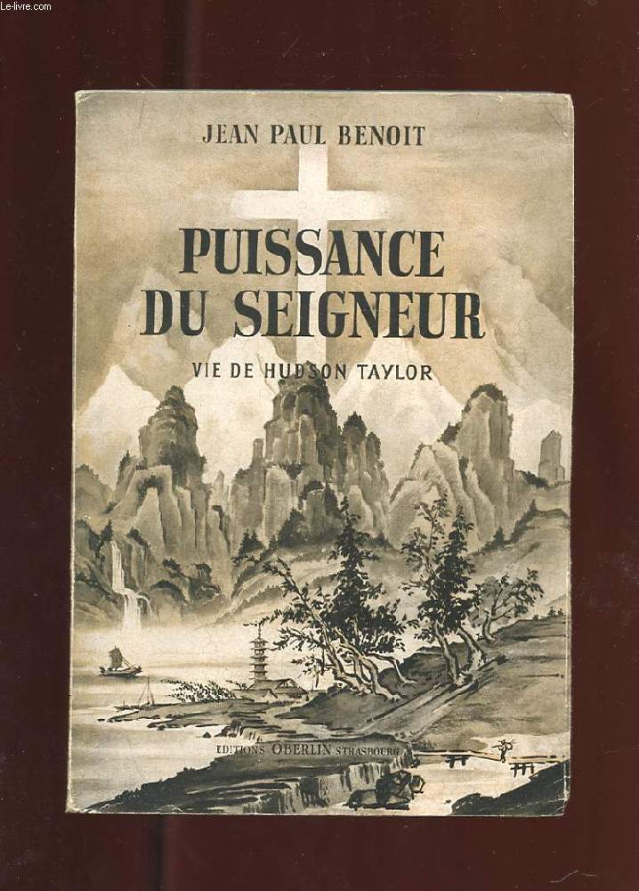 PUISSANCE DU SEIGNEUR. VIE D'HUDSON TAYLOR