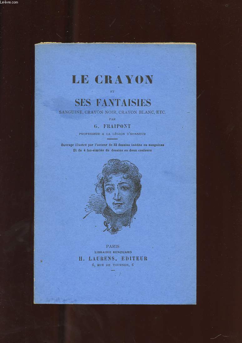 LE CRAYON ET SES FANTAISIES. SANGUINE, CRAYON NOIR, CRAYON BLANC, ETC.