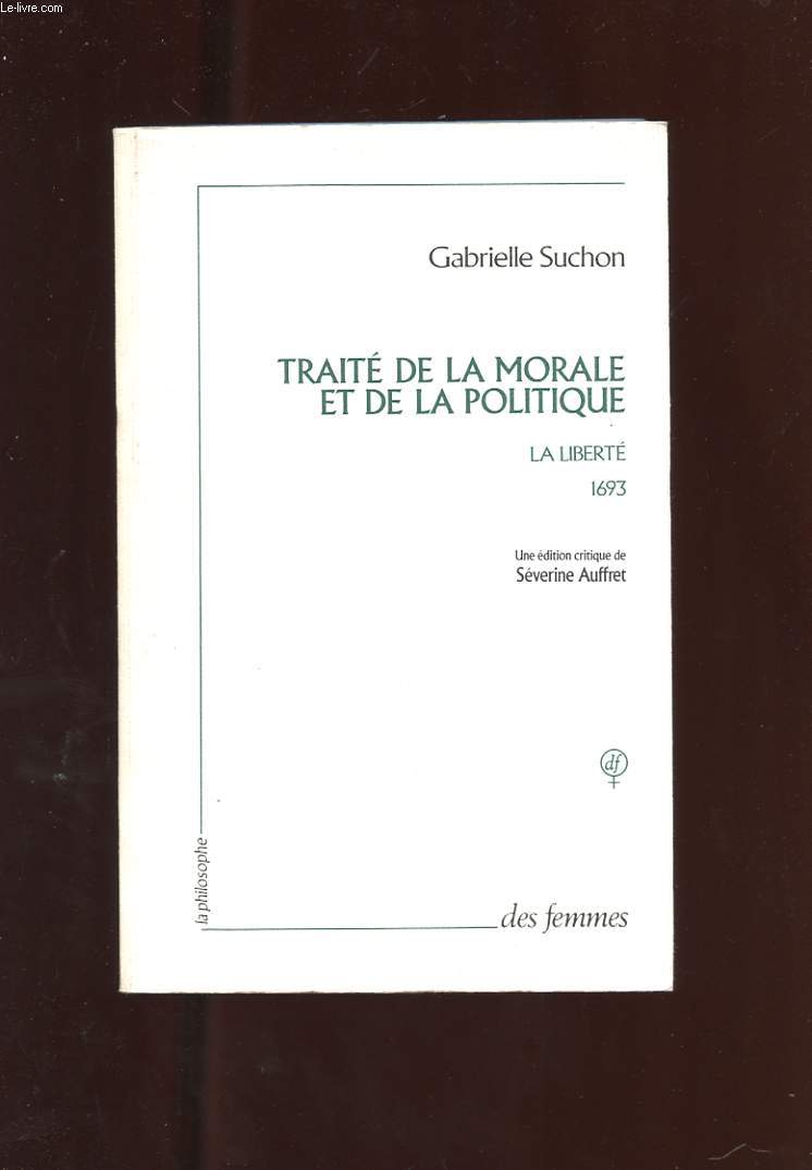 TRAITE DE LA MORALE ET DE LA POLITIQUE. 1693. LA LIBERTE