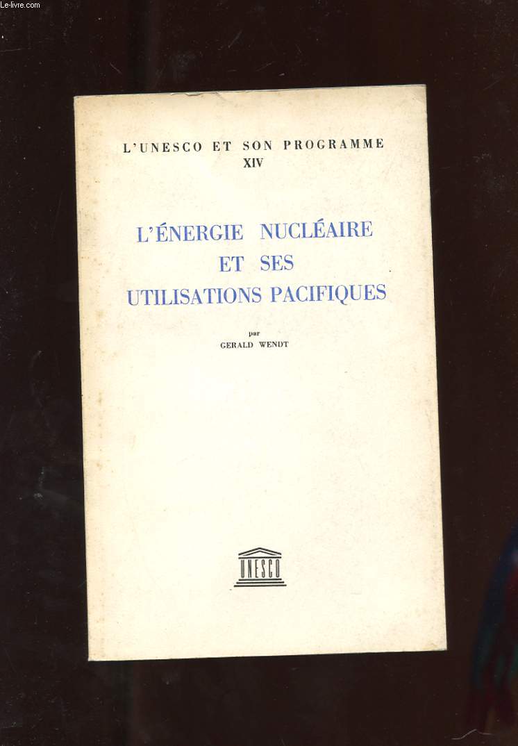 L'ENERGIE NUCLEAIRE ET SES UTILISATIONS PACIFIQUES