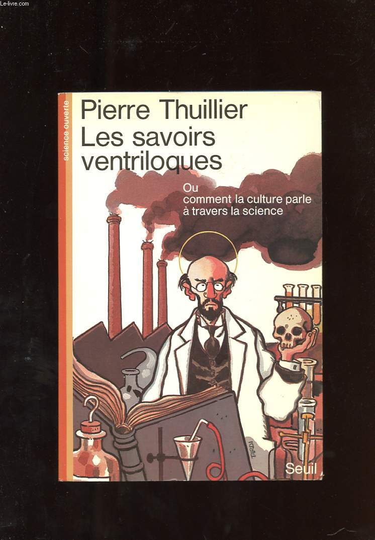 LES SAVOIRS VENTRILOQUES. OU COMMENT LA CULTURE PARLE A TRAVERS LA SCIENCE