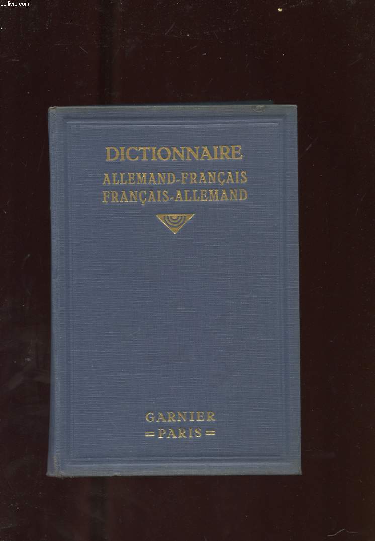 DEUTSCH-FRANZOSISCHES UND FRANZOSISCH-DEUTSCHES WORTERBUCH. SUIVI DE NOUVEAU DICTIONNAIRE ALLEMAND-FRANCAIS ET FRANCAIS-ALLEMAND