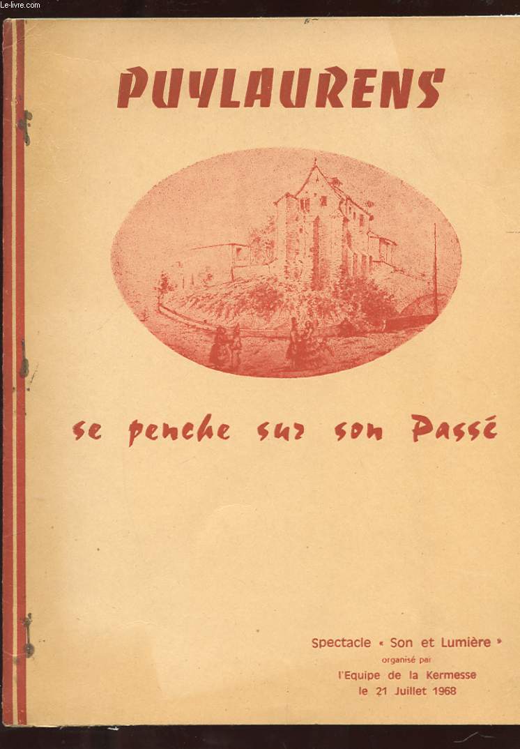 PUYLAURENS. SE PENCHE SUR SON PASSE. SPECTACLE SON ET LUMIERE ORGANISE PAR L'EQUIPE DE LA KERMESSE LE 21 JUILLET 1968