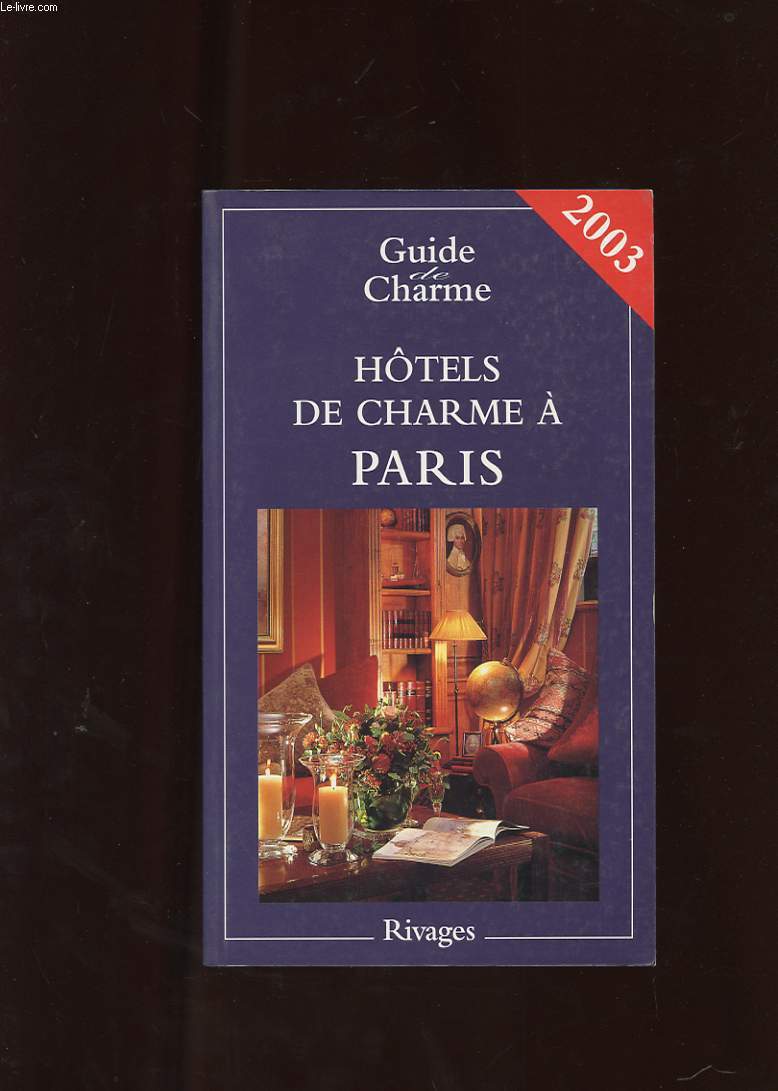 GUIDE DE CHARME. HOTELS DE CHARMES A PARIS