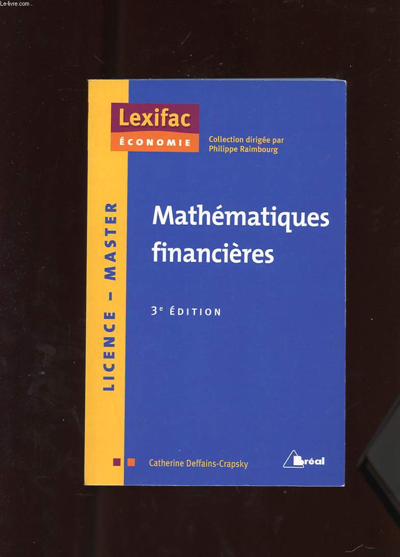 LEXI FAC. MATHEMATIQUES FINANCIERES. CALCULS ACTUARIELS, MARCHES DE TAUX, EVALUATION DES ACTIFS FINANCIERS ET CHOIX D'INVESTISSEMENT