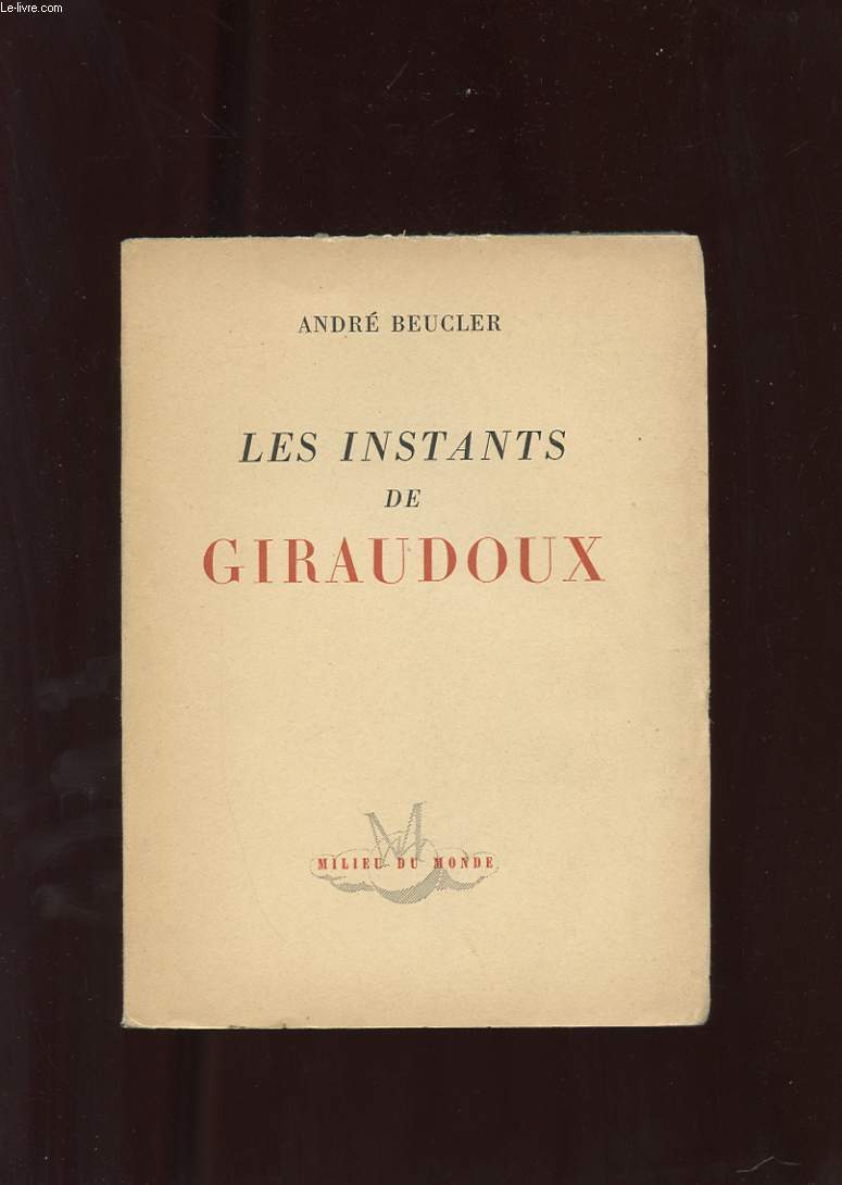LES INSTANTS DE GIRAUDOUX ET AUTRES SOUVENIRS