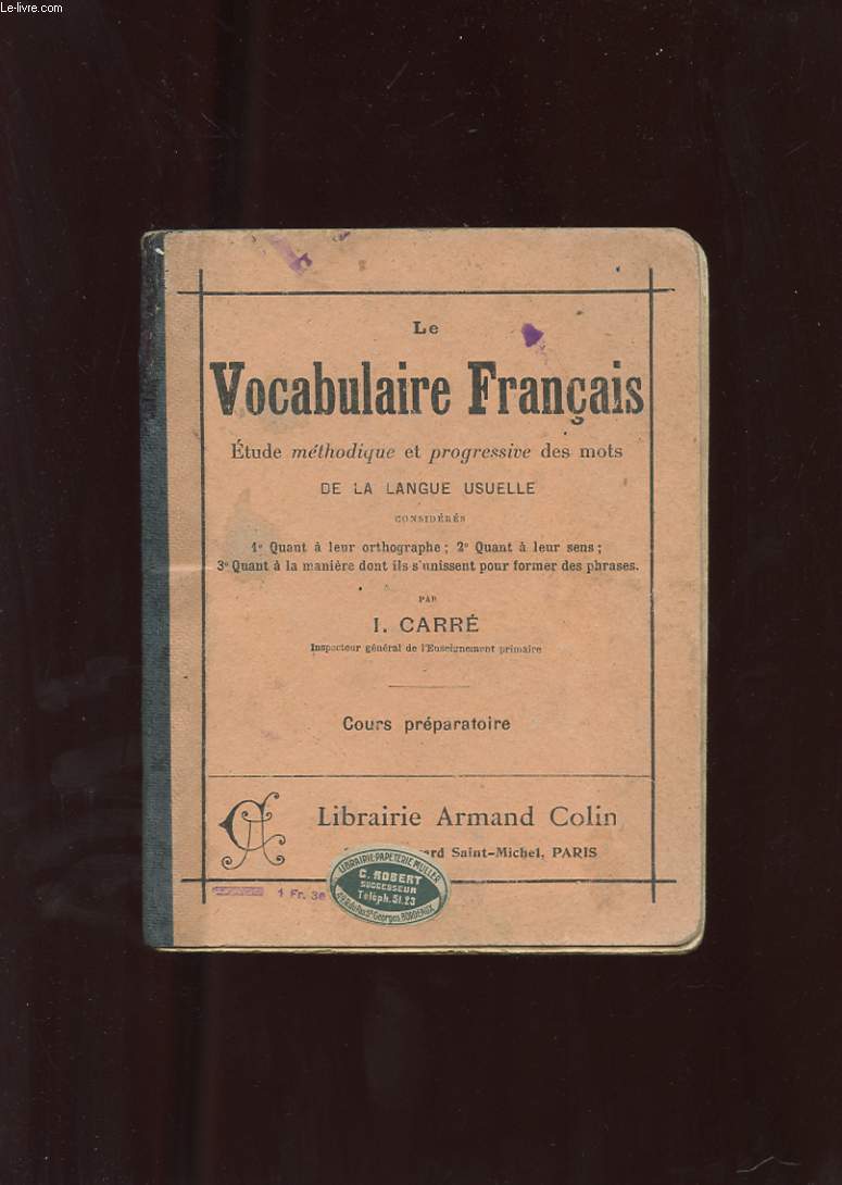 LE VOCABULAIRE FRANCAIS. ETUDE METHODIQUE ET PROGRESSIVE DES MOTS DE LA LANGUE USUELLE. COURS PREPARATOIRE