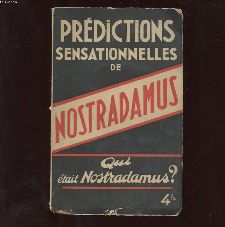 LES PREDICTIONS SENSATIONNELLES DE NOSTRADAMUS AVEC EXPLICATIONS ET COMMENTAIRES