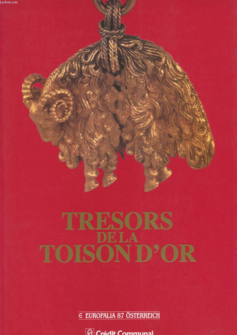 TRESORS DE LA TOISON D'OR. PALAIS DES BEAUX-ARTS, BRUXELLES 16 SEPTEMBRE/16 DECEMBRE 1987