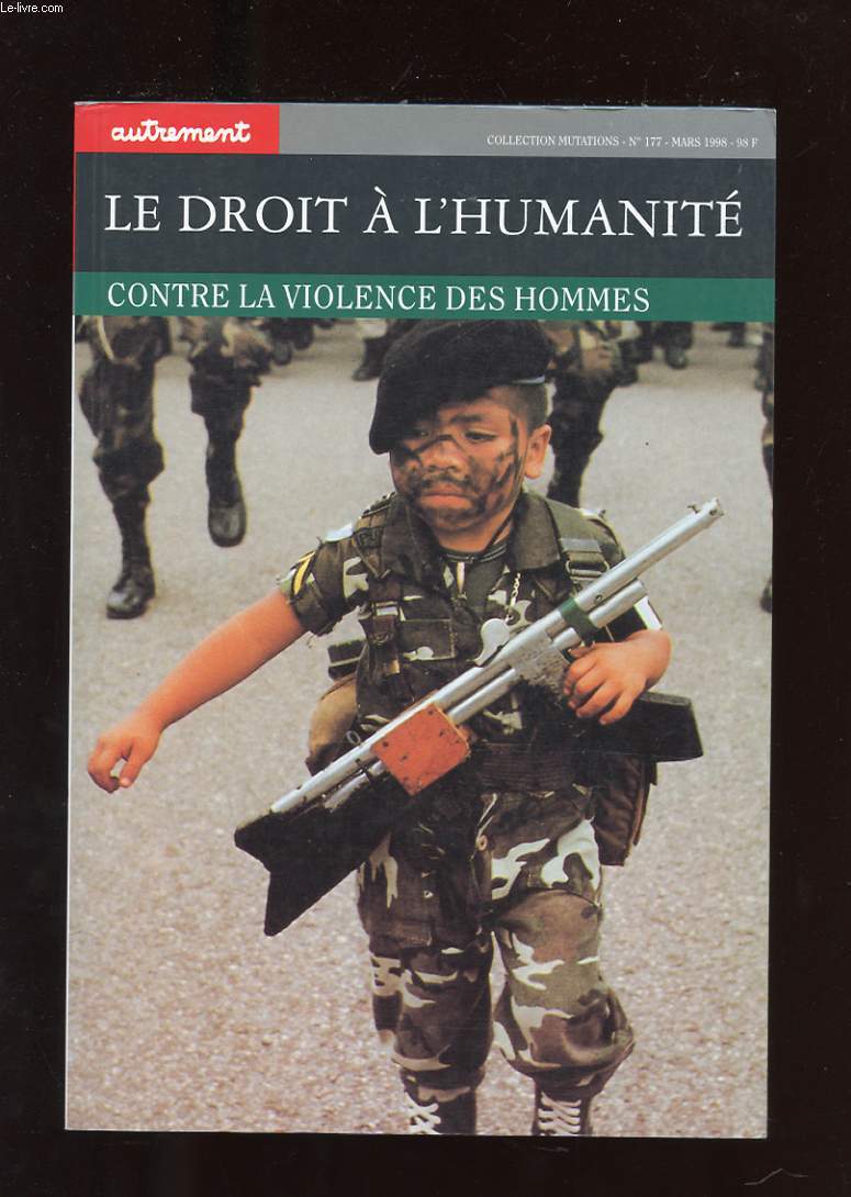 COLLECTION MUTATIONS N177. LE DROIT A L'HUMANITE. CONTRE LA VIOLENCE DES HOMMES