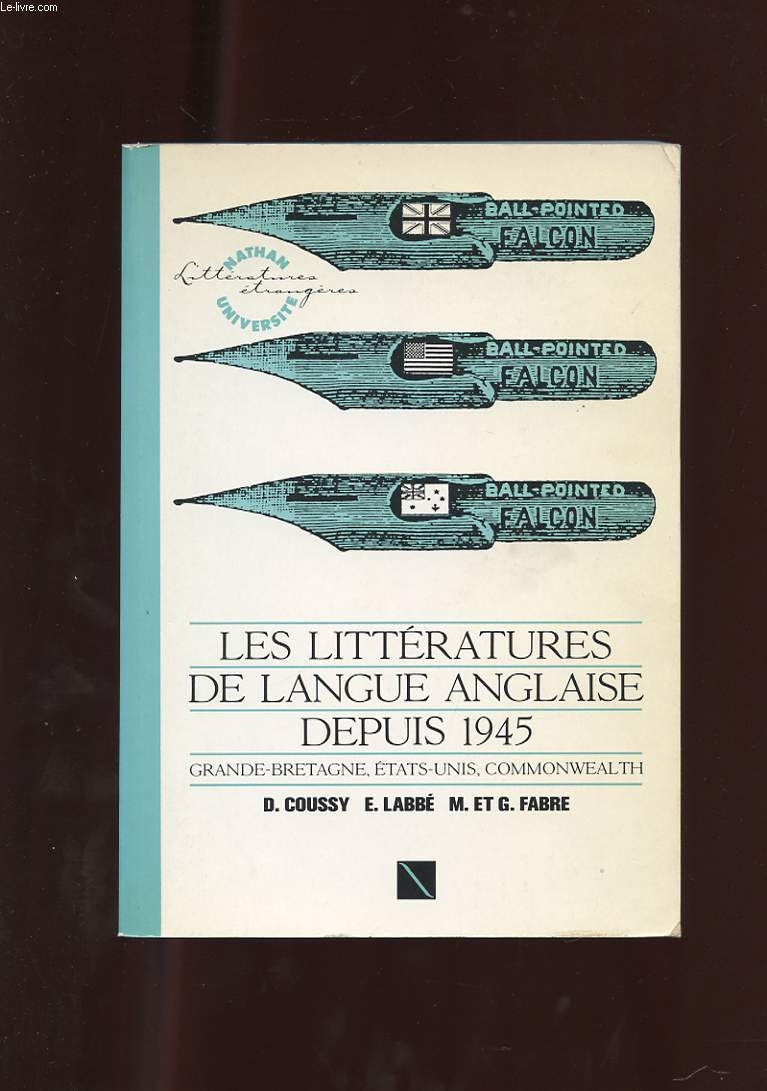 LES LITTERATURES DE LANGUE ANGLAISE DEPUIS 1945. GRANDE-BRETAGNE, ETATS-UNIS, COMMONWEALTH