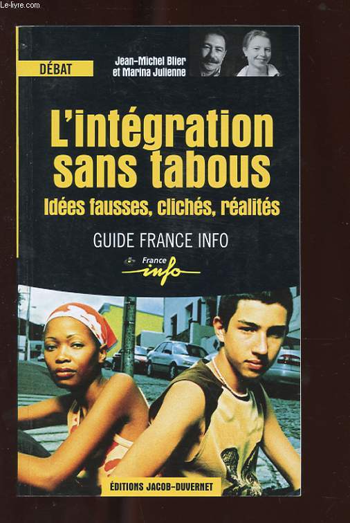 L'INTEGRATION SANS TABOUS. IDEES FAUSSES, CLICHES, REALITES