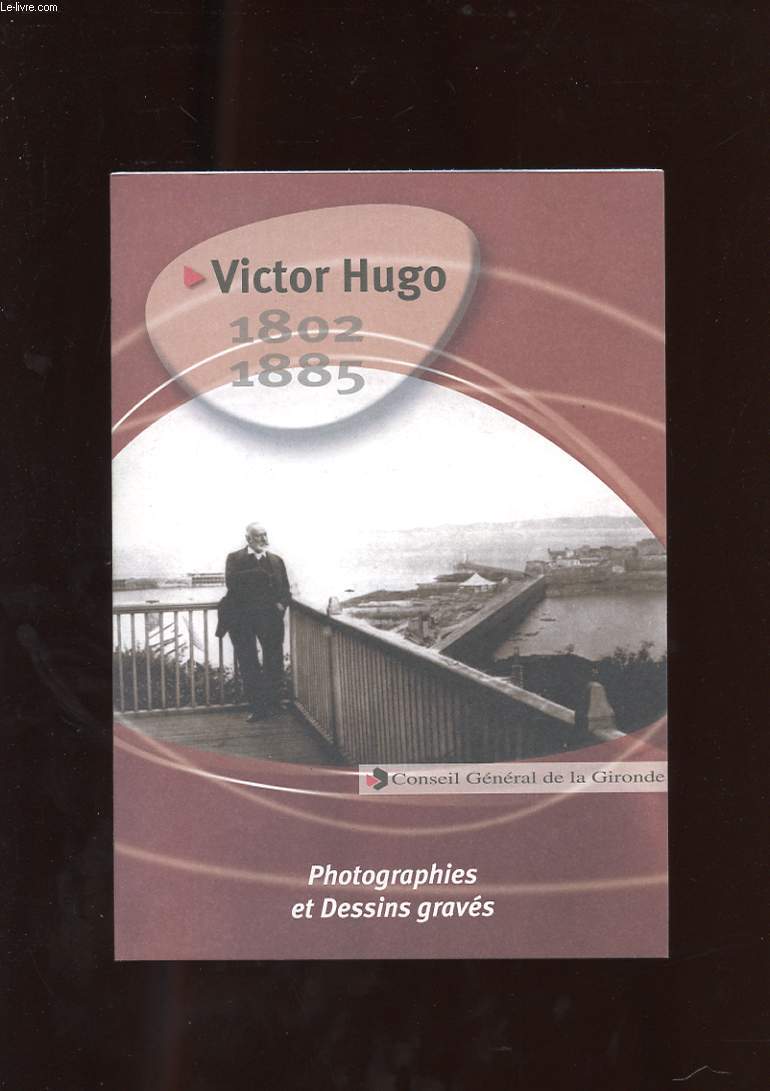 VICTOR HUGO 1802-1885. PHOTOGRAPHIES ET DESSINS GRAVES.